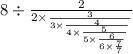 8 \div \frac{2}{2 \times \frac{3}{3 \times \frac{4}{4 \times \frac{5}{5\times \frac{6}{6 \times \frac{7}{7} } } } } }