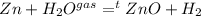 Zn+H_2O^{gas}=^tZnO+H_2