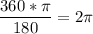 \dfrac{360*\pi }{180} = 2\pi