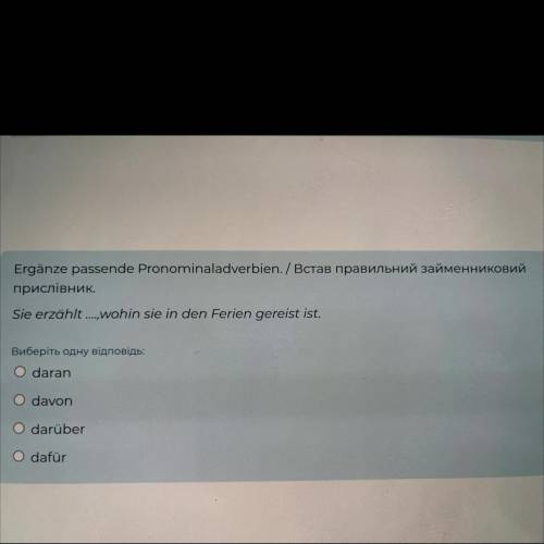 Встав правильний займенниковий прислівник. Sie erzählt , wohin sie in den Ferien gereist ist. Вибері