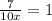 \frac{7}{10x} = 1