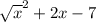 \sqrt{x} ^2+2x-7