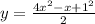 y = \frac{4x {}^{2} { - x + 1}^{2} }{2}