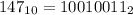 147_{10}=10010011_{2}