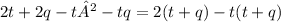 2t+2q-t²-tq = 2(t + q) - t(t + q)