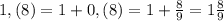 1,(8)=1+0,(8)=1+\frac{8}{9}=1\frac{8}{9}