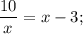 \dfrac{10}{x}=x-3;