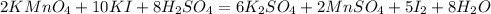 2KMnO_4+10KI+8H_2SO_4=6K_2SO_4+2MnSO_4+5I_2+8H_2O