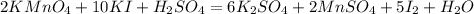 2KMnO_4+10KI+H_2SO_4=6K_2SO_4+2MnSO_4+5I_2+H_2O