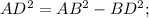 AD^{2}=AB^{2}-BD^{2};