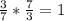 \frac{3}{7} *\frac{7}{3}=1