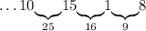 \ldots10\underset{25}{\underbrace{}}15\underset{16}{\underbrace{}}1\underset{9}{\underbrace{}}8