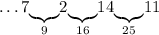 \ldots7\underset{9}{\underbrace{}}2\underset{16}{\underbrace{}}14\underset{25}{\underbrace{}}11