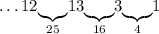 \ldots12\underset{25}{\underbrace{}}13\underset{16}{\underbrace{}}3\underset{4}{\underbrace{}}1