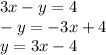 3x-y=4\\-y=-3x+4\\y=3x-4