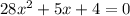 28 {x}^{2} + 5x + 4 = 0