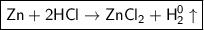 \boxed{\sf Zn + 2HCl \to ZnCl_2 + H^{0}_2\uparrow}