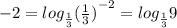 - 2 = log_{ \frac{1}{3} }{( \frac{1}{3} )}^{ - 2} = log_{ \frac{1}{3} }9