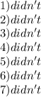 1) didn't \\2) didn't \\3) didn't \\4) didn't\\5) didn't\\6) didn't\\7) didn't\\