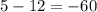 5 -12 = -60