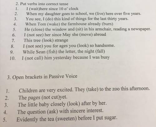 с английским . 2. Put verbs into correct tense1. I (wait)here since 10 o' clock2. When my daughter g