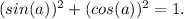 (sin(a))^2+(cos(a))^2=1.