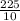 \frac{225}{10}