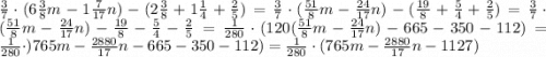 \frac{3}{7}\cdot(6\frac{3}{8}m-1\frac{7}{17}n)-(2\frac{3}{8}+1\frac{1}{4}+\frac{2}{5})=\frac{3}{7}\cdot(\frac{51}{8}m-\frac{24}{17}n)-(\frac{19}{8}+\frac{5}{4}+\frac{2}{5})=\frac{3}{7}\cdot(\frac{51}{8}m-\frac{24}{17}n)-\frac{19}{8}-\frac{5}{4}-\frac{2}{5}=\frac{1}{280}\cdot(120(\frac{51}{8}m-\frac{24}{17}n)-665-350-112)=\frac{1}{280}\cdot)765m-\frac{2880}{17}n-665-350-112)=\frac{1}{280}\cdot(765m-\frac{2880}{17}n-1127)