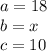 a = 18 \\ b = x \\ c = 10