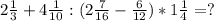 2\frac{1}{3}+4\frac{1}{10}:(2\frac{7}{16} -\frac{6}{12} )*1\frac{1}{4} = ?