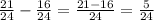 \frac{21}{24}-\frac{16}{24}= \frac{21-16}{24}=\frac{5}{24}