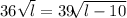 36\sqrt{l }= 39\sqrt[]{l-10}