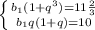 \left \{ {{b_{1}(1+q^3)=11\frac{2}{3} \atop {b_{1}q(1+q)=10}} \right. \\