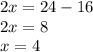 2x=24-16\\2x=8\\x=4