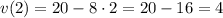 v(2) = 20 - 8\cdot 2 = 20 - 16 = 4