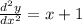 \frac{d {}^{2}y }{d {x}^{2} } = x + 1 \: \: \: \: \: \: \: \: