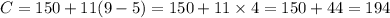 C = 150 + 11(9 - 5) = 150 + 11 \times 4 = 150 + 44 = 194