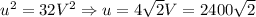 u^2 = 32V^2 \Rightarrow u = 4\sqrt{2}V = 2400\sqrt{2}