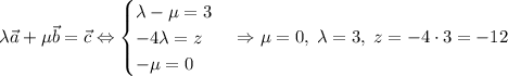 \lambda\vec{a} + \mu\vec{b} = \vec{c} \Leftrightarrow \begin{cases}\lambda-\mu=3\\ -4\lambda=z\\-\mu = 0\end{cases} \Rightarrow \mu=0,\;\lambda = 3,\; z=-4\cdot 3 = -12