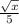 \frac{\sqrt{x} }{5}