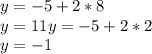 y = -5+2*8\\y = 11 y = -5+2*2\\y = -1