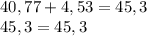 40,77+4,53=45,3\\45,3=45,3