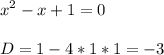 \displaystyle x^2-x+1=0D=1-4*1*1=-3