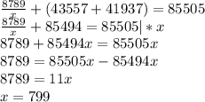 \frac{8789}{x}+(43557+41937)=85505\\\frac{8789}{x}+ 85494=85505 |*x\\8789+85494x=85505x\\8789=85505x-85494x\\8789=11x\\x=799