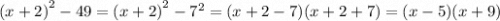 {(x + 2)}^{2} - 49 = {(x + 2)}^{2} - {7}^{2} = (x + 2 - 7)(x + 2 + 7) = (x - 5)(x + 9)