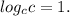 \displaystyle log_{c}c = 1.