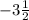 -3\frac{1}{2}