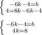 \left \{ {{-6k-4=b} \atop {4=8k-6k-4}} \right.left \{ {{-6k-4=b} \atop {4k=8}} \right.