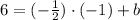 6=(-\frac{1}{2}) \cdot (-1)+b