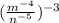 ( \frac{ {m}^{ - 4} }{ {n}^{ - 5} })^{ - 3}